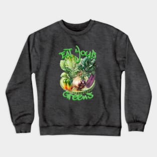 Eat Your Greens Crewneck Sweatshirt